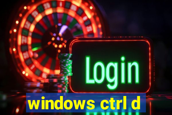 windows ctrl d